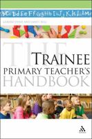 The Trainee Primary Teacher's Handbook 0826418384 Book Cover