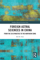 Foreign Astral Sciences in China: From the Six Dynasties to the Northern Song 1138477591 Book Cover