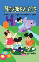 Mousekatots: Toddler Travel Tips for Walt Disney World B0GG72LWM1 Book Cover