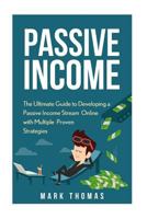 Passive Income: The Proven 10 Methods to Make Over 10k a Month in 90 Days (Top Income Streams, Passive Income, Financial Freedom, Earn Extra Income, Make Money Online) 1533275874 Book Cover