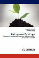 Entropy and Syntropy: Causality and retrocausality in physics and life sciences: The Vital Needs Model 3843392730 Book Cover