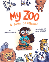 My Zoo: A Book of Feelings 1433840359 Book Cover