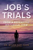 Job's Trials: From A Redemptive Historical View 1978126352 Book Cover