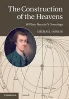 The Construction of the Heavens: William Herschel's Cosmology 1107018382 Book Cover