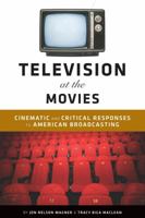 Television at the Movies: Cinematic and Critical Responses to American Broadcasting 0826429637 Book Cover