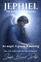 JEPHIEL: HEAVEN'S WARNING - VOLUME ONE 1919360816 Book Cover