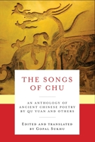 The Songs of the South: An Anthology of Ancient Chinese Poems by Qu Yuan and Other Poets 0140443754 Book Cover