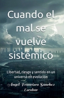 Cuando el mal se vuelve sistémico (Libertad, riesgo y sentido en un universo en evolución) (Estudios Urantia) (Spanish Edition) B0GJBLWYRK Book Cover