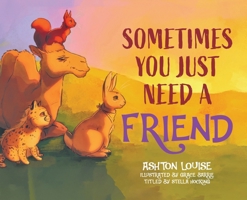 Sometimes You Just Need A Friend 1763504115 Book Cover
