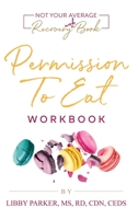 Permission To Eat: The Workbook 1733820736 Book Cover