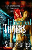 Inherited Thorns: The Empathetic Enchantments Series 1511763485 Book Cover