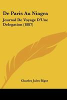 de Paris Au Niagra: Journal de Voyage d'Une D�l�gation 0548866147 Book Cover