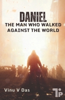 Daniel: The Man Who Walked Against the World 1997541378 Book Cover