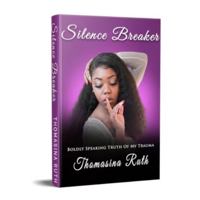 Silence Breaker: Boldly Speaking Truth Of My Trauma 0578898691 Book Cover