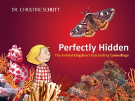 Perfectly Hidden: The Animal Kingdom's Fascinating Camouflage 1620871157 Book Cover