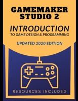 GameMaker Studio 2 Introduction To Game Design & Programming (Learn GameMaker Studio 2) B08761Z5Y9 Book Cover