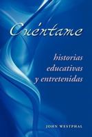 Cu Ntame: Historias Educativas y Entretenidas 1479713643 Book Cover