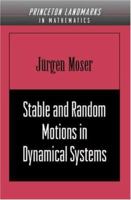 Stable and Random Motions in Dynamical Systems: With Special Emphasis on Celestial Mechanics (Princeton Landmarks in Mathematics and Physics) 0691089108 Book Cover