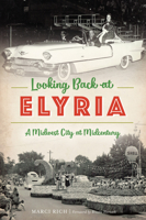 Looking Back at Elyria: A Midwest City at Midcentury 1467141887 Book Cover