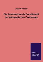 Die Apperzeption ALS Grundbegriff Der Padagogischen Psychologie 3846039942 Book Cover