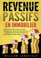 Revenus Passifs En Immobilier: Comment bien investir dans l'immobilier locatif et pouvoir devenir libre financièrement - L'investissement immobilier ... prévoyance retraite parfaite (French Edition) 3691049990 Book Cover