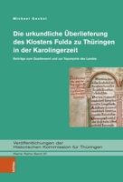 Die Urkundliche Uberlieferung Des Klosters Fulda Zu Thuringen in Der Karolingerzeit: Beitrage Zum Quellenwert Und Zur Toponymie Des Landes (German Edition) 3412530735 Book Cover
