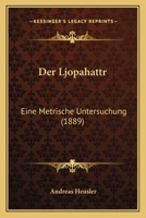 Der Ljopahattr: Eine Metrische Untersuchung (1889) 1167435729 Book Cover