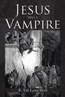 Jesus Was a Vampire 1491851600 Book Cover