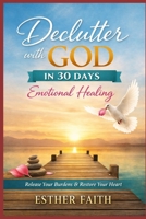 Declutter with God in 30 Days: Emotional Healing B0GV8LT1KM Book Cover