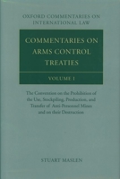 Commentaries on Arms Control Treaties: The Convention on the Prohibition of the Use, Stockpiling, Production, and Transfer of Anti-Personnel Mines and ... I (Oxford Commentaries on International Law) 0199269777 Book Cover