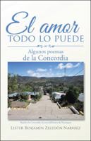 El Amor Todo Lo Puede: Algunos Poemas de la Concordia 1506519458 Book Cover