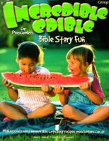 Incredible Edible Bible Story Fun for Preschoolers 0764421085 Book Cover