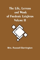 The Life, Letters and Work of Frederic Leighton. Volume II 9356904847 Book Cover