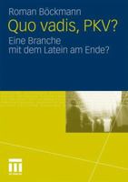 Quo Vadis, Pkv?: Eine Branche Mit Dem Latein Am Ende? 3531179284 Book Cover