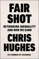 Fair Shot: Rethinking Inequality and How We Earn 1250196590 Book Cover