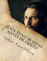 Jes�s Tuvo 10 Vidas Antes de Cristo 149293626X Book Cover