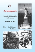 An Immigrant's: Long & Difficult way to Become American 1453519483 Book Cover