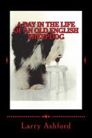 A Day in the Life of an Old English Sheepdog 1518677126 Book Cover