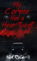 My Corpse Has a Heartbeat B0G4BGM696 Book Cover