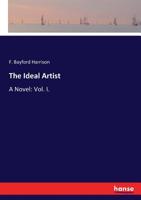 The Ideal Artist: A Novel: Vol. I. 3337064965 Book Cover