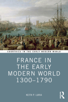 France in the Early Modern World 1300-1790 (Countries in the Early Modern World) 1138696463 Book Cover