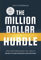 The Million Dollar Hurdle: How Small Businesses Can Leap to Seven-Figure Revenue and Beyond 1544552297 Book Cover