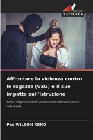 Affrontare la violenza contro le ragazze (VaG) e il suo impatto sull'istruzione: Come i dirigenti scolastici gestiscono la violenza di genere nelle scuole 6205869470 Book Cover