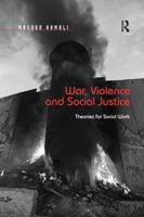 War, Violence and Social Justice: Theories for Social Work 0367599295 Book Cover