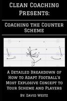 Coaching the Counter: A Detailed Breakdown of How to Adapt Football's Most Explosive Concept to Your Scheme and Players 1795856300 Book Cover