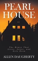 Pearl House: The House That Lives, Loves, and Gets Even 1982266732 Book Cover