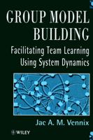 Group Model Building: Facilitating Team Learning Using System Dynamics 0471953555 Book Cover