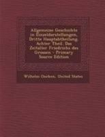 Allgemeine Geschichte in Einzeldarstellungen, Dritte Hauptabtheilung. Achter Theil. Das Zeitalter Friedrichs des Grossen - Primary Source Edition 0274803690 Book Cover