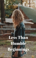 Less Than Humble Beginnings 1480296252 Book Cover