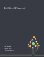 The Ethics of Cybersecurity 1013276760 Book Cover